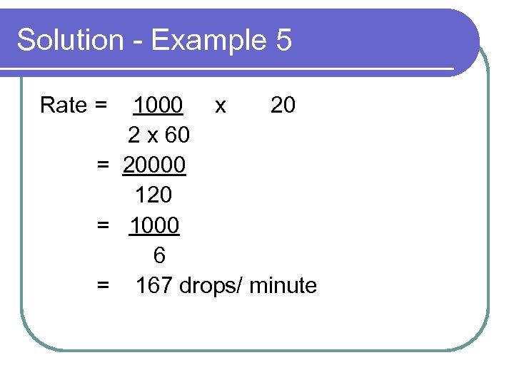 Solution - Example 5 Rate = 1000 x 20 2 x 60 = 20000