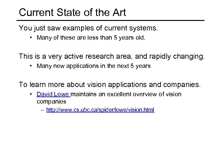 Current State of the Art You just saw examples of current systems. • Many
