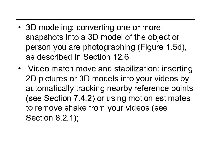  • 3 D modeling: converting one or more snapshots into a 3 D