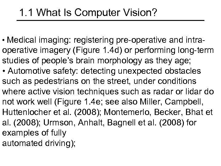 1. 1 What Is Computer Vision? • Medical imaging: registering pre-operative and intra- operative