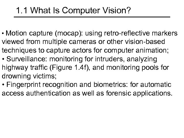 1. 1 What Is Computer Vision? • Motion capture (mocap): using retro-reflective markers viewed