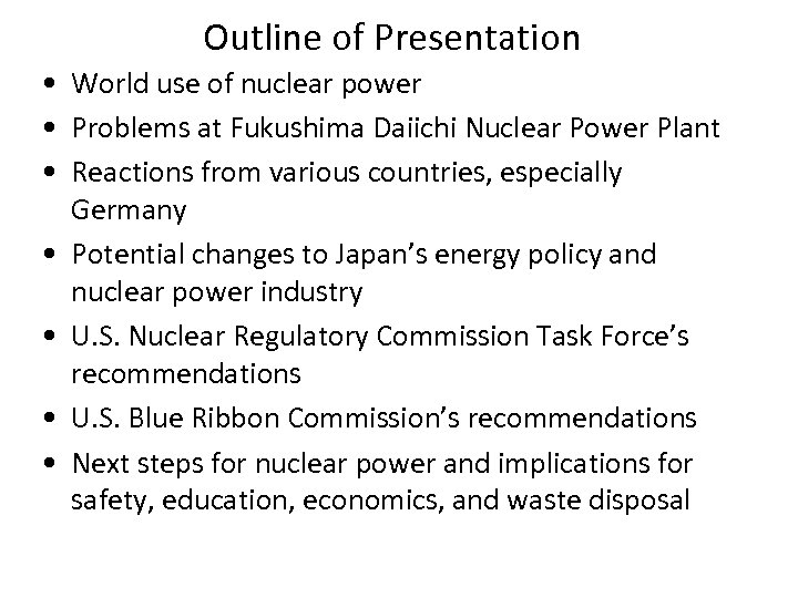Outline of Presentation • World use of nuclear power • Problems at Fukushima Daiichi