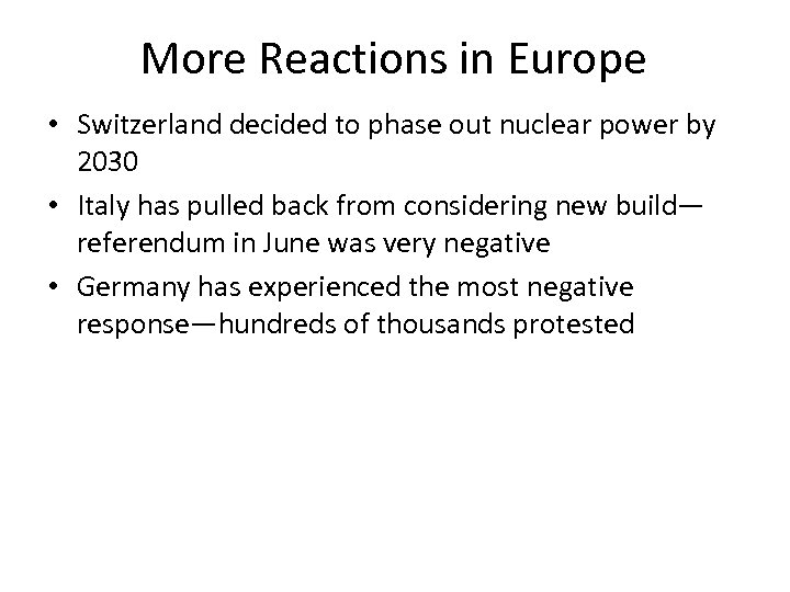 More Reactions in Europe • Switzerland decided to phase out nuclear power by 2030