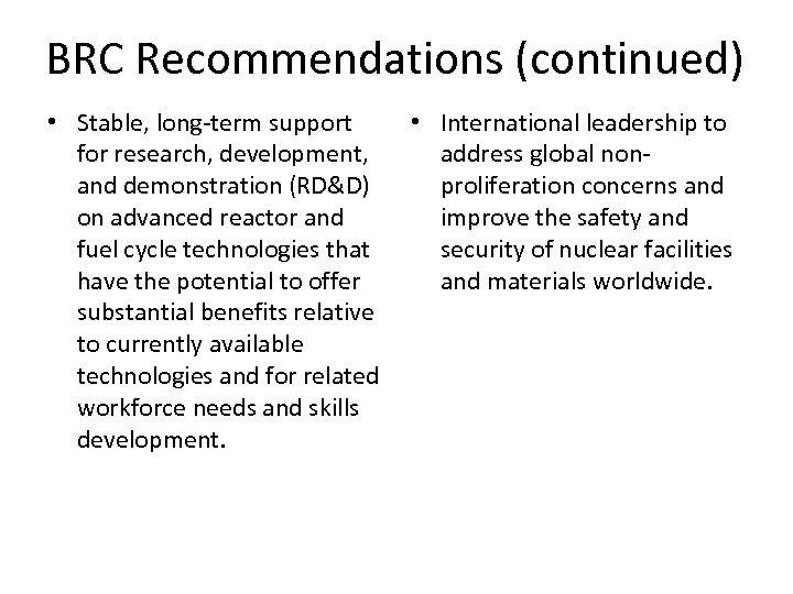 BRC Recommendations (continued) • Stable, long-term support for research, development, and demonstration (RD&D) on