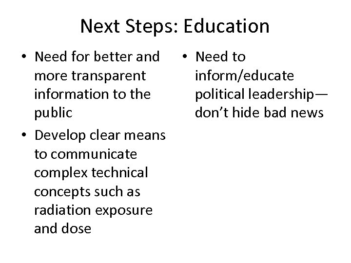 Next Steps: Education • Need for better and • Need to more transparent inform/educate