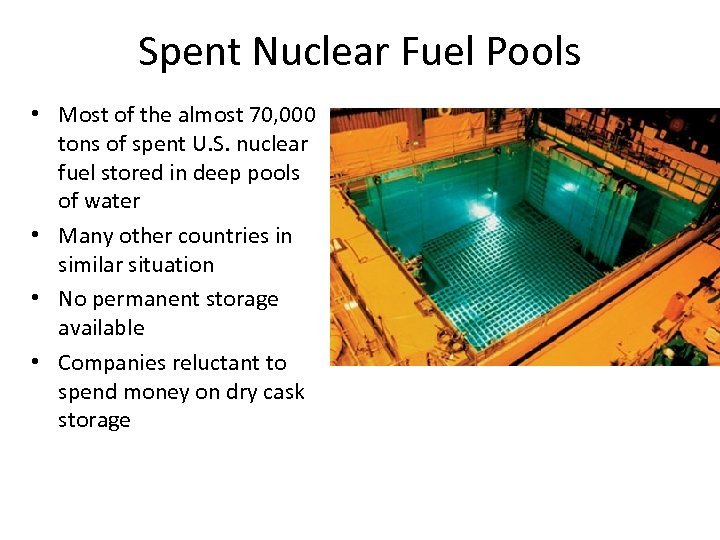Spent Nuclear Fuel Pools • Most of the almost 70, 000 tons of spent