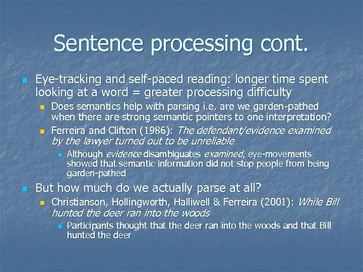 Sentence processing cont. n Eye-tracking and self-paced reading: longer time spent looking at a