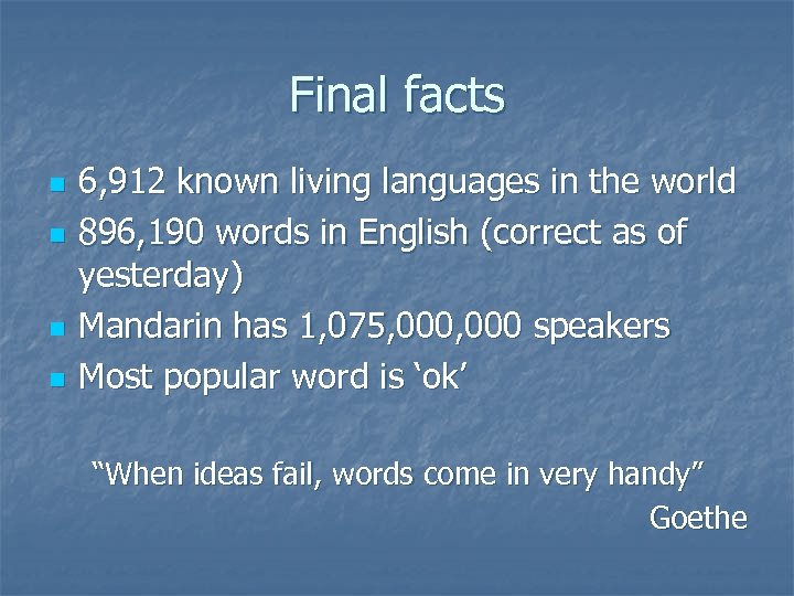 Final facts n n 6, 912 known living languages in the world 896, 190