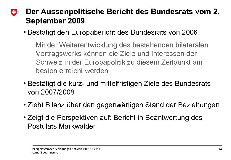 Der Aussenpolitische Bericht des Bundesrats vom 2. September 2009 • Bestätigt den Europabericht des