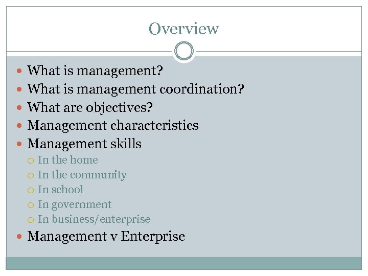 Overview What is management? What is management coordination? What are objectives? Management characteristics Management
