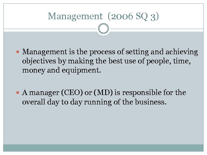 Management (2006 SQ 3) Management is the process of setting and achieving objectives by