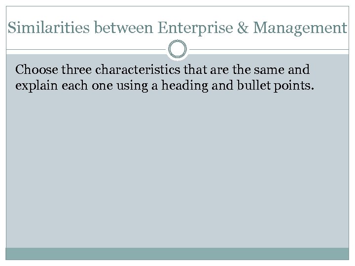 Similarities between Enterprise & Management Choose three characteristics that are the same and explain