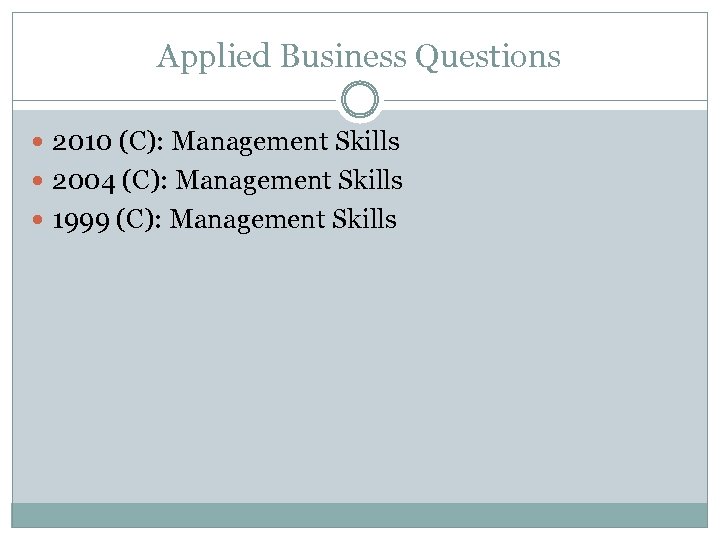 Applied Business Questions 2010 (C): Management Skills 2004 (C): Management Skills 1999 (C): Management