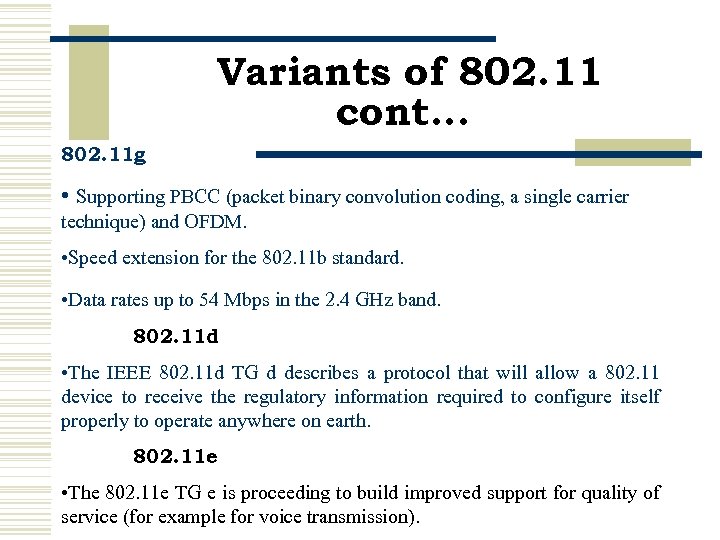 Variants of 802. 11 cont… 802. 11 g : • Supporting PBCC (packet binary