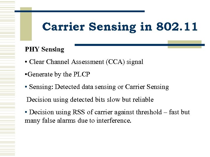 Carrier Sensing in 802. 11 PHY Sensing • Clear Channel Assessment (CCA) signal •