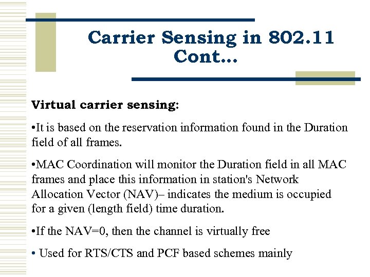 Carrier Sensing in 802. 11 Cont… Virtual carrier sensing: • It is based on