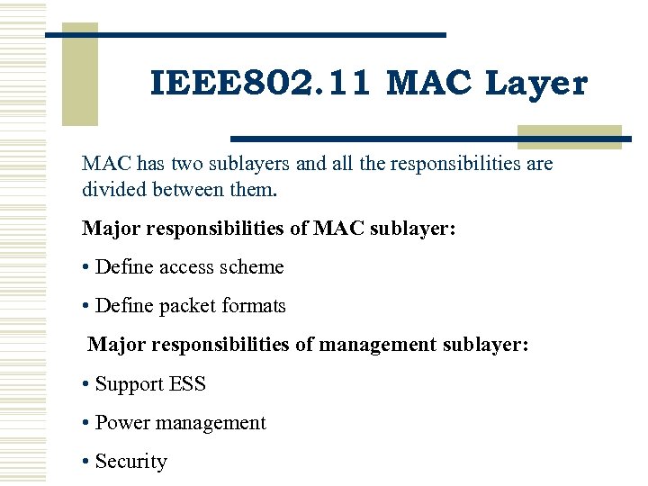 IEEE 802. 11 MAC Layer MAC has two sublayers and all the responsibilities are
