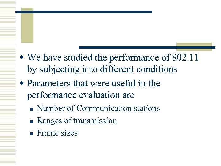 w We have studied the performance of 802. 11 by subjecting it to different