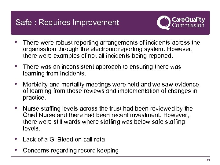 Safe : Requires Improvement • There were robust reporting arrangements of incidents across the