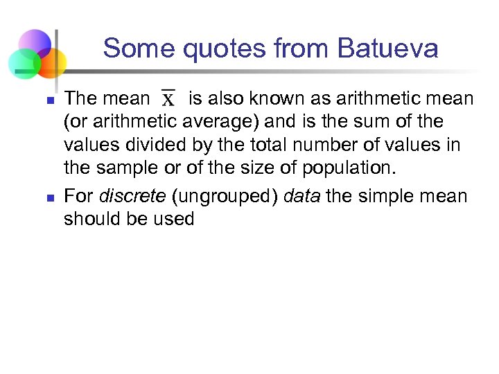 Some quotes from Batueva n n The mean is also known as arithmetic mean