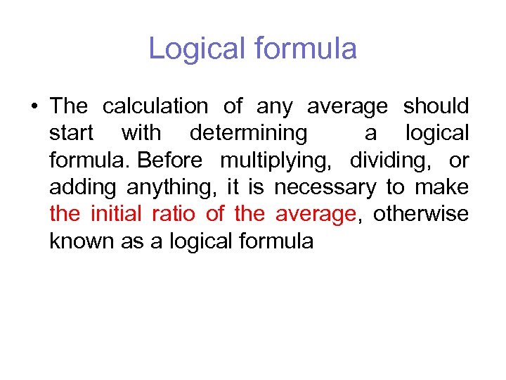 Logical formula • The calculation of any average should start with determining a logical