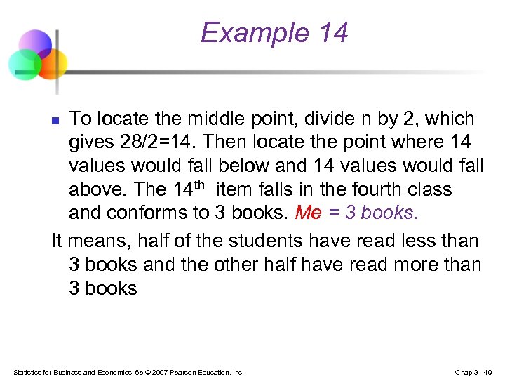 Example 14 To locate the middle point, divide n by 2, which gives 28/2=14.