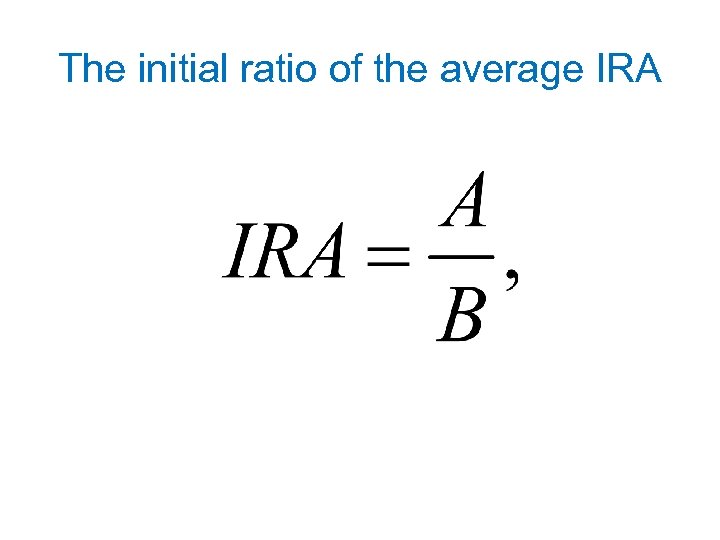 The initial ratio of the average IRA 