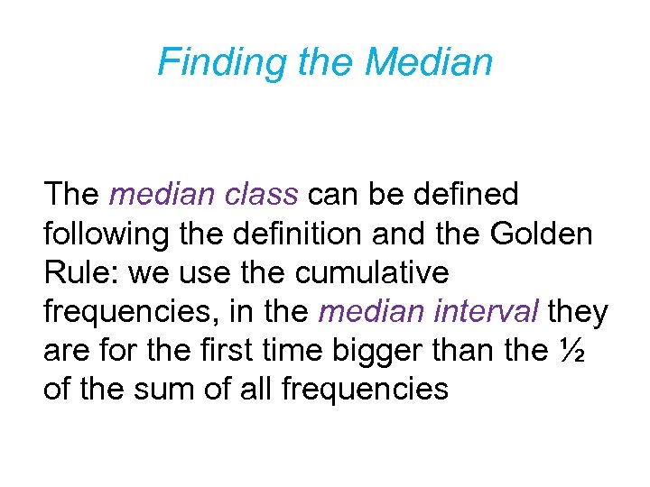 Finding the Median The median class can be defined following the definition and the