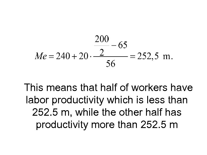  This means that half of workers have labor productivity which is less than