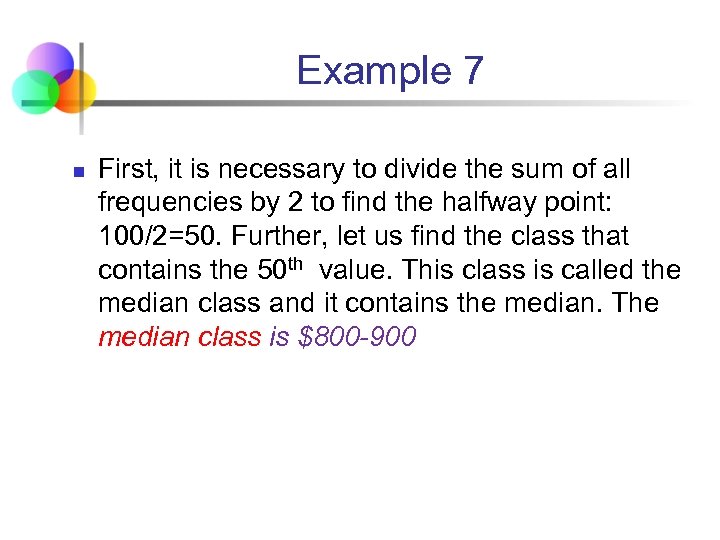 Example 7 n First, it is necessary to divide the sum of all frequencies