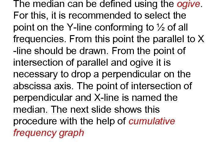 The median can be defined using the ogive. For this, it is recommended to