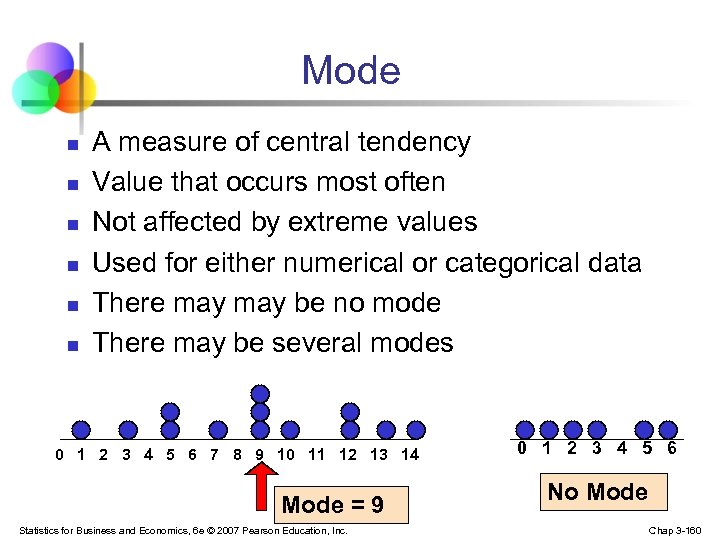 Mode n n n A measure of central tendency Value that occurs most often