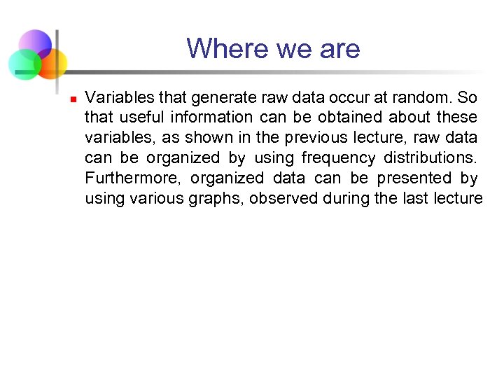 Where we are n Variables that generate raw data occur at random. So that