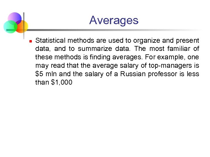 Averages n Statistical methods are used to organize and present data, and to summarize
