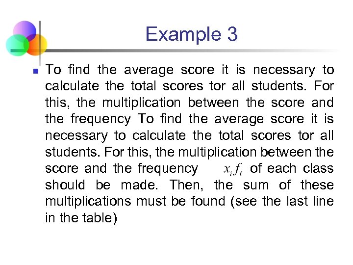 Example 3 n To find the average score it is necessary to calculate the
