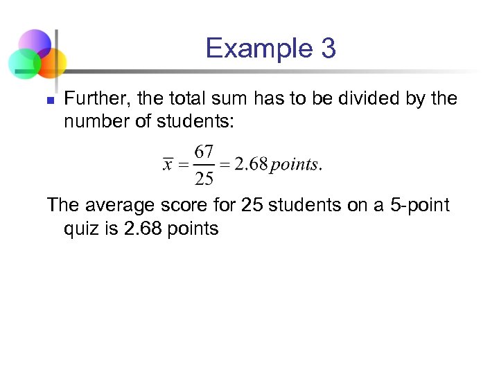 Example 3 n Further, the total sum has to be divided by the number