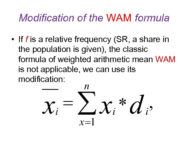 Modification of the WAM formula • If f is a relative frequency (SR, a