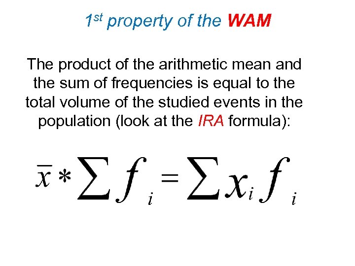 1 st property of the WAM The product of the arithmetic mean and the