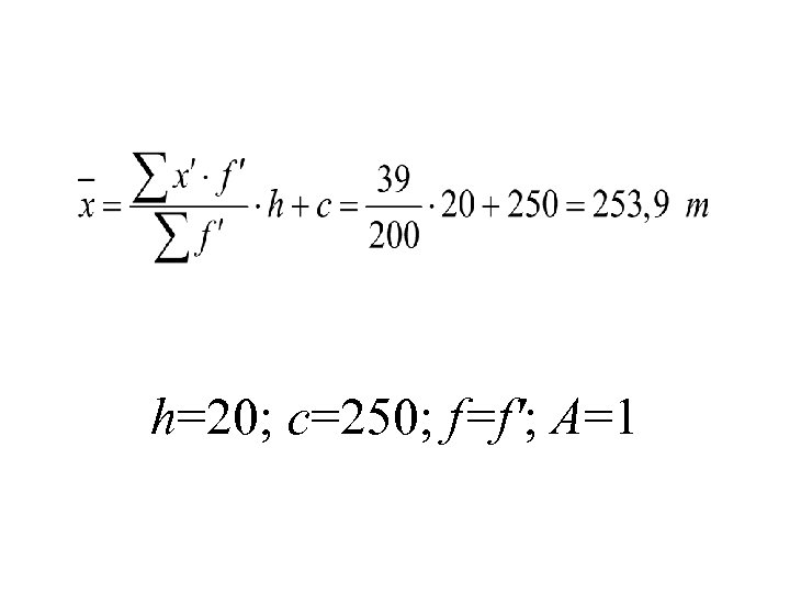 h=20; c=250; f=f'; A=1 