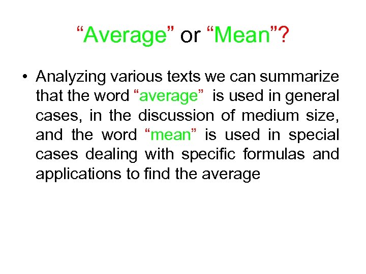 “Average” or “Mean”? • Analyzing various texts we can summarize that the word “average”