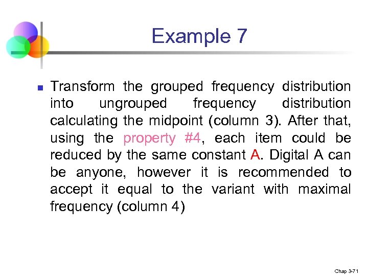 Example 7 n Transform the grouped frequency distribution into ungrouped frequency distribution calculating the