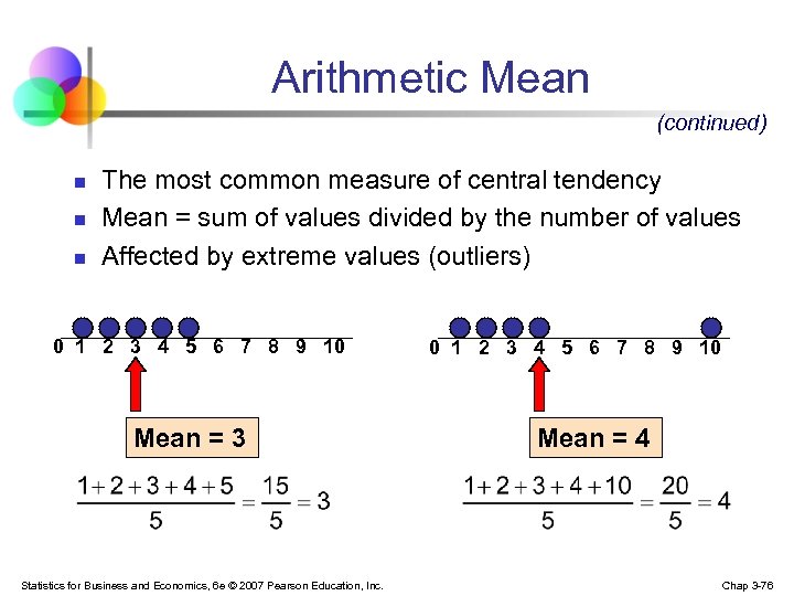 Arithmetic Mean (continued) n n n The most common measure of central tendency Mean