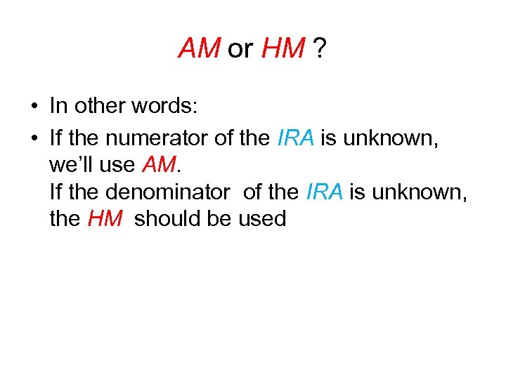 AM or HM ? • In other words: • If the numerator of the