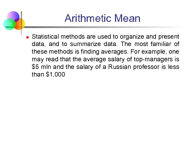 Arithmetic Mean n Statistical methods are used to organize and present data, and to