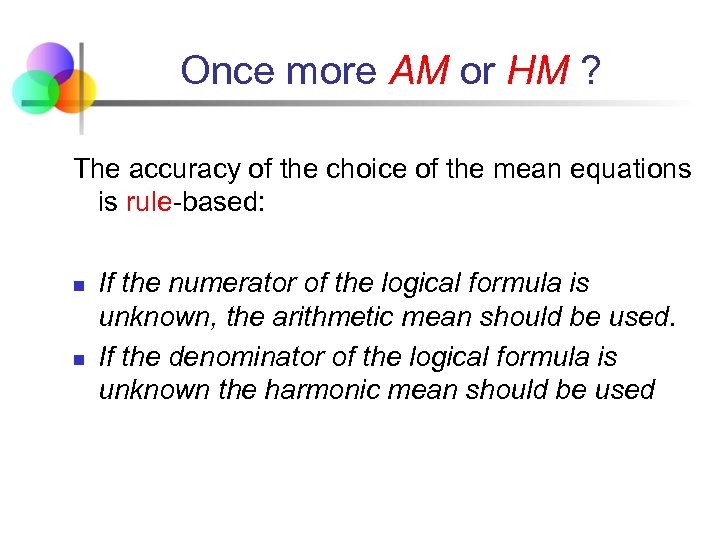 Once more AM or HM ? The accuracy of the choice of the mean