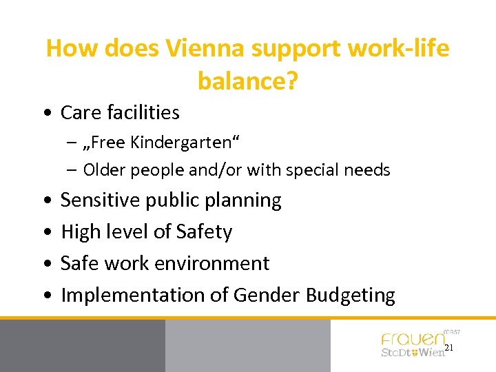 How does Vienna support work-life balance? • Care facilities – „Free Kindergarten“ – Older