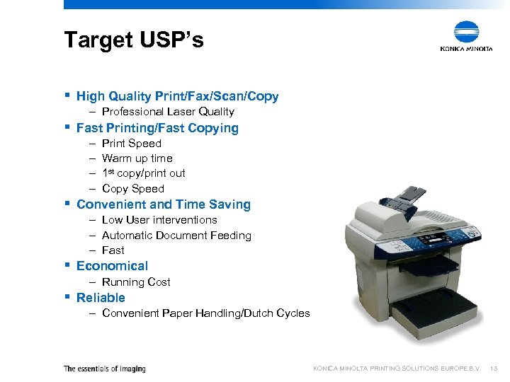 Target USP’s § High Quality Print/Fax/Scan/Copy – Professional Laser Quality § Fast Printing/Fast Copying