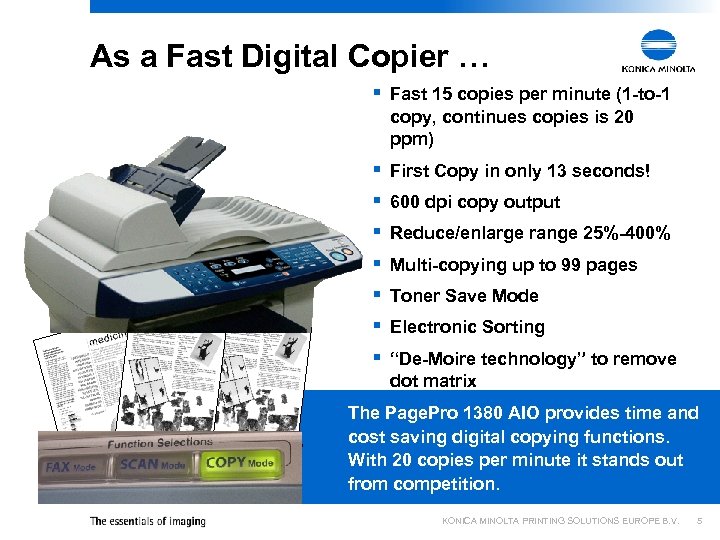 As a Fast Digital Copier … § Fast 15 copies per minute (1 -to-1