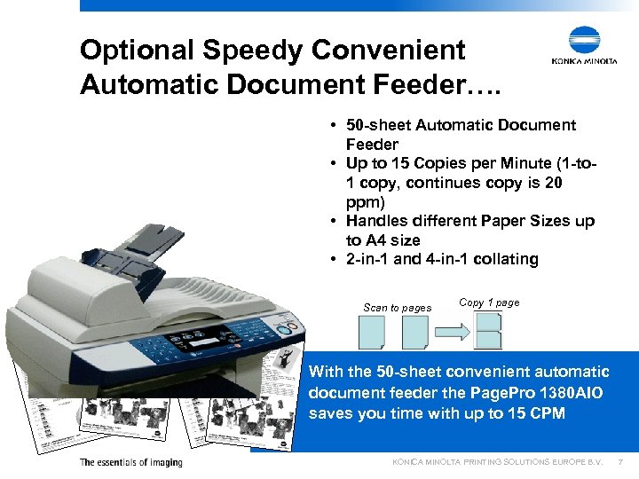 Optional Speedy Convenient Automatic Document Feeder…. • 50 -sheet Automatic Document Feeder • Up