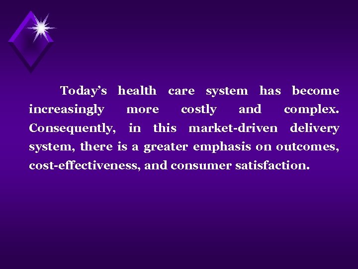 Today’s health care system has become increasingly more Consequently, in this costly and market-driven